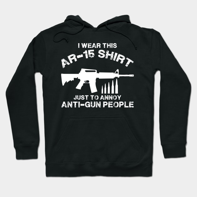 Ar-15 Shirt Just To Annoy Anti Gun People Hoodie by AlphaDistributors